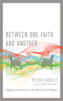 Between One Faith and Another – Engaging Conversations on the World`s Great Religions: Engaging Conversations on the World's Great Religions(English)