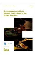 Engineering Guide to Seismic Risk to Dams in the United Kingdom
