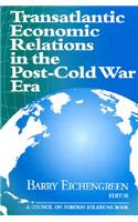 Transatlantic Economic Relations in the Post-Cold War Era