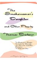 The Smokeweaver's Daughter and Other Plays