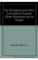 For Entrepreneurs Who Considered Suicide When Business Got to Tough!