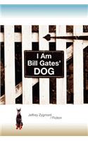 I Am Bill Gates' Dog