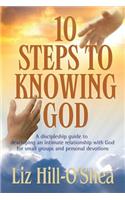 10 Steps to Knowing God, a Discipleship Guide to Developing an Intimate Relationship with God