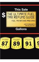The Ultimate Fuel Tax Refund Guide