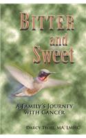 Bitter and Sweet a Family's Journey with Cancer