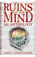 Ruins of the Mind: An Anthology