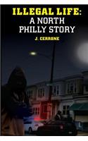 Illegal Life: A North Philly Story