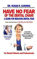 Have No Fear of the Dental Chair