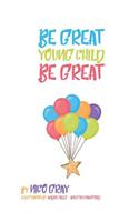 Be Great Young Child Be Great