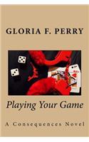 Playing Your Game
