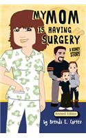 My Mom is Having Surgery