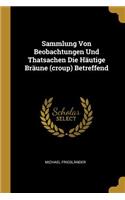 Sammlung Von Beobachtungen Und Thatsachen Die Häutige Bräune (croup) Betreffend