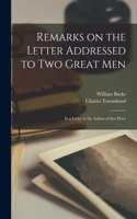 Remarks on the Letter Addressed to Two Great Men [microform]