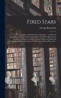 Fixed Stars; or, An Analyzation and Refutation of Astrology ... to Which is Added Many Anecdotes Shewing the Folly and Also the Mischievous Tendency of Fortune-seeking, Fortune-telling, and Almanack Predictions. Likewise Some Eminent Testimonies, B
