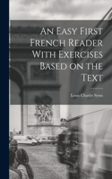Easy First French Reader With Exercises Based on the Text