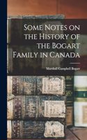 Some Notes on the History of the Bogart Family in Canada