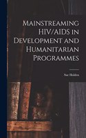 Mainstreaming HIV/AIDS in Development and Humanitarian Programmes