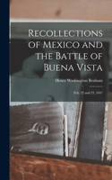 Recollections of Mexico and the Battle of Buena Vista