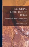 The Mineral Resources of Texas: By William B. Phillips, Issue 29