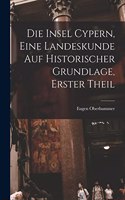 Insel Cypern, eine Landeskunde auf historischer Grundlage, Erster Theil