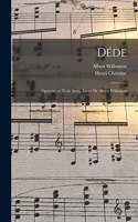 Déde; opérette en trois actes. Livret de Albert Willemetz