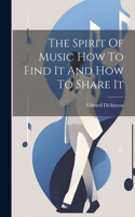 Spirit Of Music How To Find It And How To Share It