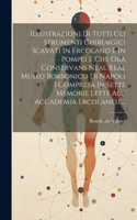 Illustrazioni Di Tutti Gli Strumenti Chirurgici Scavati In Ercolano E In Pompei E Che Ora Conservans Neal Real Museo Borbonico Di Napoli I Compresa In Sette Memorie Lette All' Accademia Ercolanese...