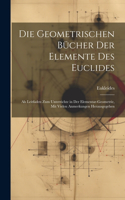 Die Geometrischen Bucher Der Elemente Des Euclides