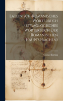 Lateinisch-Romanisches Wörterbuch (Etymologisches Wörterbuch Der Romanischen Hauptsprachen)
