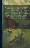 Study In Butterfly Wing-venation With Special Regard To The Radial Veins Of The Front Wing