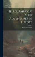 Hello, America! Radio Adventures in Europe