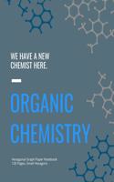 Hexagonal Graph Paper Notebook - We Have A New Chemist Here