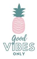 Good Vibes Only