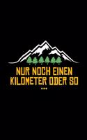 Nur Noch Einen Kilometer Oder So: tagebuch tourenbuch wandern wander gipfelbuch