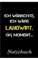 Ich Wünschte Ich Wäre Landwirt Oh Moment Notizbuch: - Notizbuch mit 110 linierten Seiten - Format 6x9 DIN A5 - Soft cover matt -