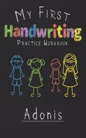 My first Handwriting Practice Workbook Adonis: 8.5x11 Composition Writing Paper Notebook for kids in kindergarten primary school I dashed midline I For Pre-K, K-1, K-2, K-3 I Back To School Gift