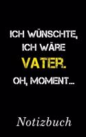 Ich Wünschte Ich Wäre Vater Oh Moment Notizbuch
