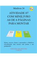 Atividade 07 Com Minilivro A8 de 6 Páginas Para Montar: Monte, escreva, ilustre e personalize o minilivro A8, utilizando uma tesoura sem pontas e um grampeador