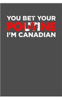 You Bet Your Poutine I'm Canadian