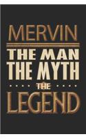 Mervin The Man The Myth The Legend: Mervin Notebook Journal 6x9 Personalized Customized Gift For Someones Surname Or First Name is Mervin