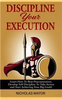 Discipline Your Execution
