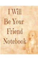 I Will Be Your Friend