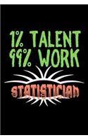 1% talent. 99% work. Statistician