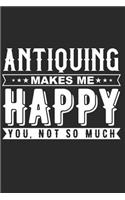 Antiquing Makes Me Happy: Small Lined Notebook Journal