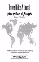 Travel Like a Local - Map of Oum el Bouaghi (Black and White Edition): The Most Essential Oum el Bouaghi (Algeria) Travel Map for Every Adventure