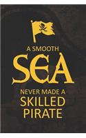 A Smooth Sea Never Made A Skilled Pirate: Blank Lined Notebook Journal Diary Composition Notepad 120 Pages 6x9 Paperback ( Pirate ) Map