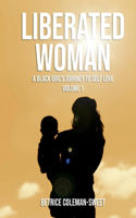 Liberated Woman: A Black Girl's Journey to Self Love(Liberated Woman)