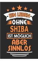 Ein Leben ohne Shiba ist möglich aber sinnlos