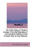 The State Policy of Modern Europe, from the Beginning of the Sixteenth Century to the Present Time
