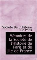 M Moires de La Soci T de L'Histoire de Paris Et de L'Ile-de-France